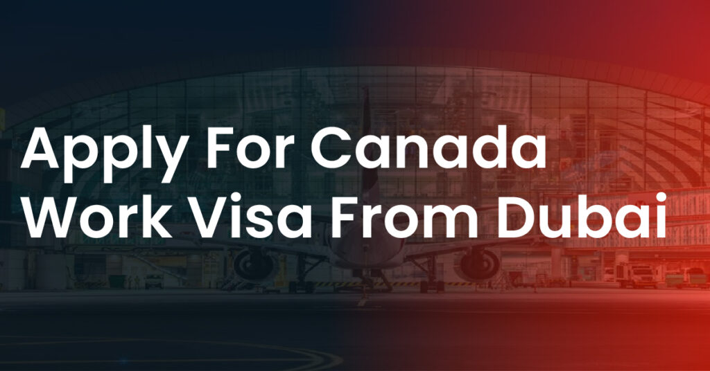 Apply for a Canada Work Visa from Dubai