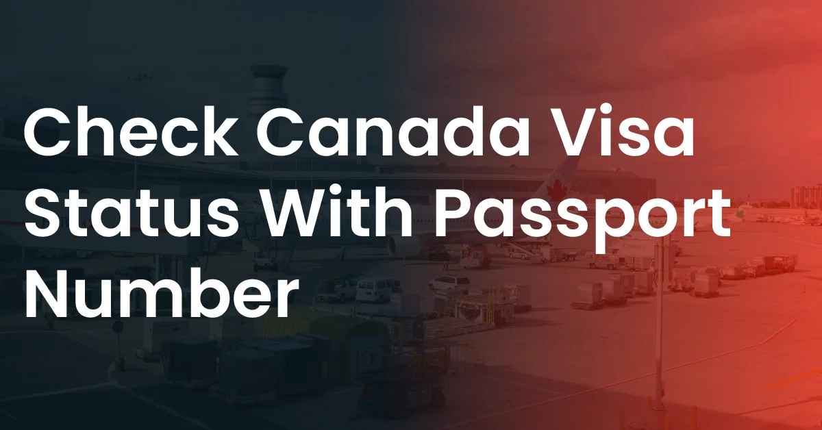 How to Check Canada Visa Status with Passport Number Easily