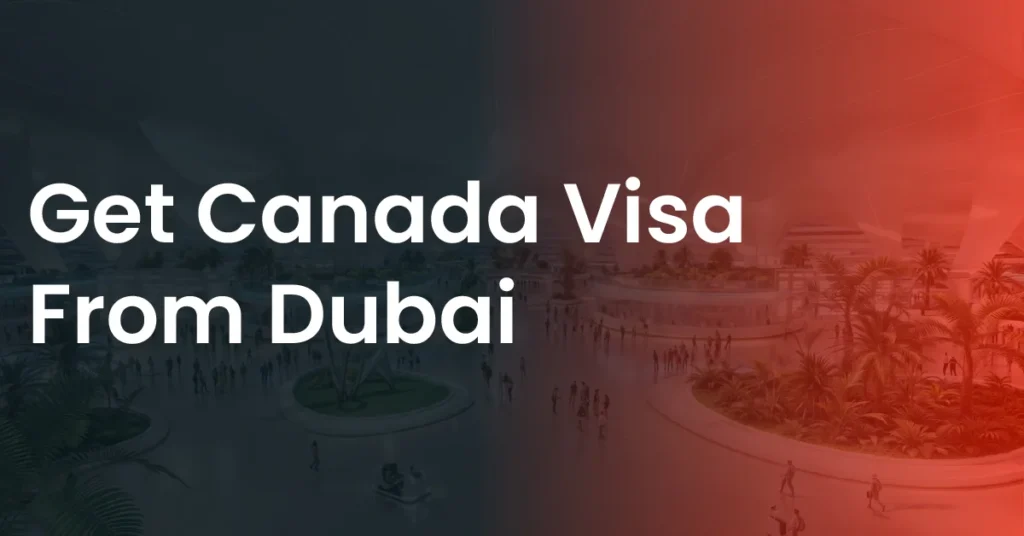 Get Canada Visa from Dubai