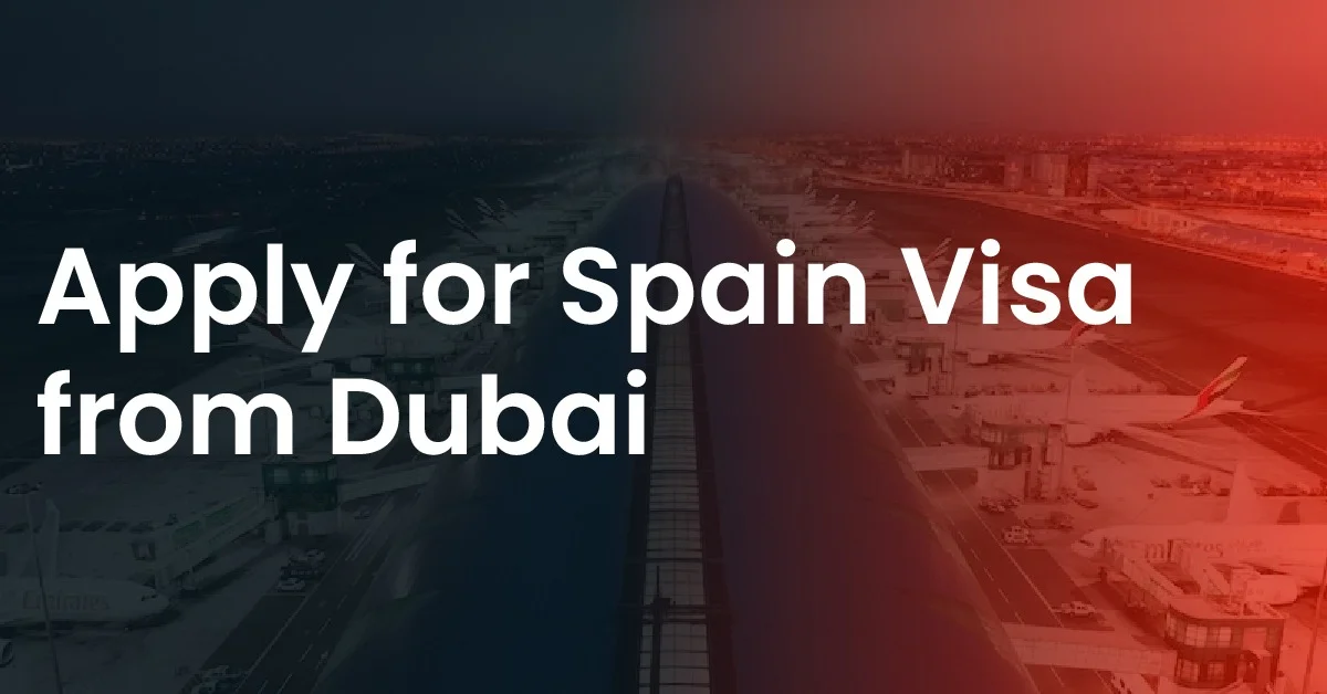 Your Ultimate Guide on How to Apply for Spain Visa from Dubai