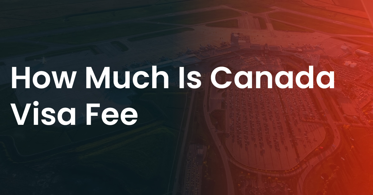 How Much is the Canada Visa Fee in 2025?