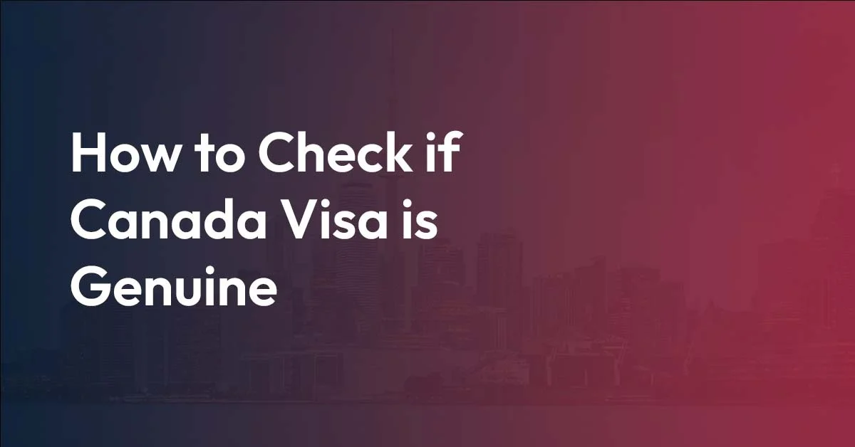 How to Check if Canada Visa is Genuine​