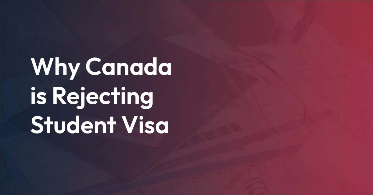 Why Canada is Rejecting Student Visa​