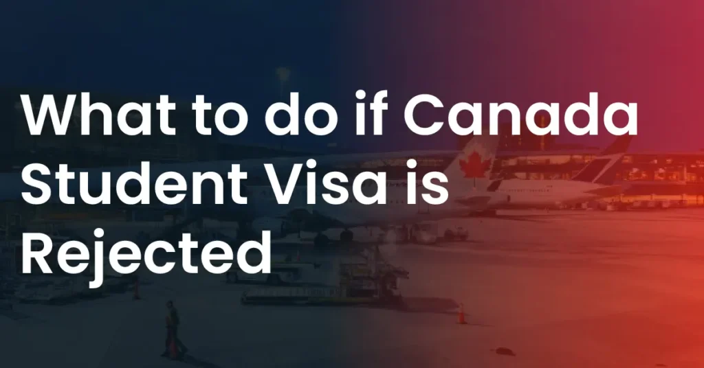 Canada Student Visa is Rejected​