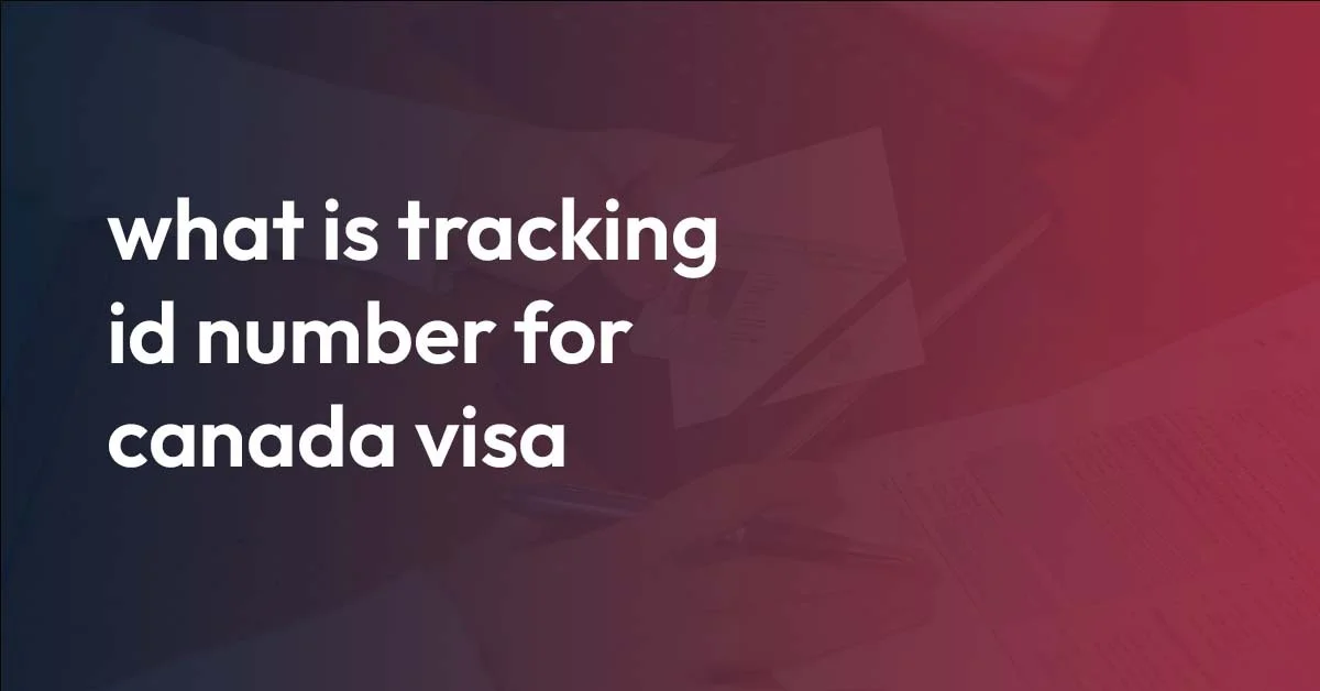 What is Tracking ID Number for Canada Visa?